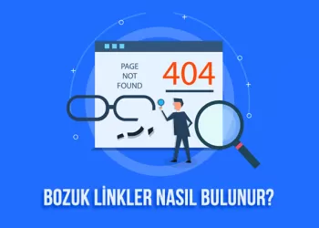 Bozuk Linkler Nasıl Bulunur ve Düzenlenir?