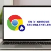 En İyi Chrome SEO Eklentileri
