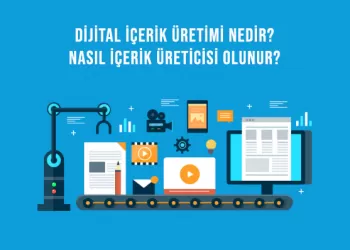 Dijital İçerik Üretimi Nedir? Nasıl İçerik Üreticisi Olunur?