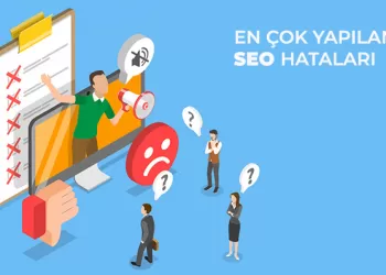 En Çok Yapılan SEO Hataları Nelerdir?