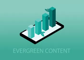 Evergreen İçerik Nedir? Neden Oluşturmalısınız?