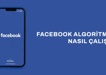 Facebook Algoritması Nasıl Çalışır? - Stratejinizle Algoritmayı Yenin!