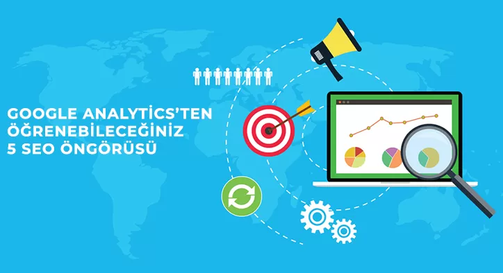 Google Analytics’ten Öğrenebileceğiniz 5 SEO Öngörüsü