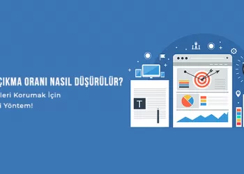 Hemen Çıkma Oranı Nasıl Düşürülür? – Ziyaretçileri Korumak İçin 7 Önemli Yöntem!
