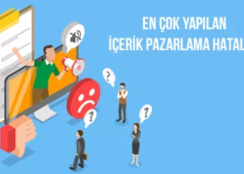 En Çok Yapılan İçerik Pazarlama Hataları Neler?