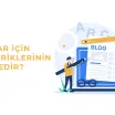 Markalar İçin Blog İçeriklerinin Önemi Nedir?