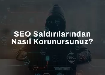 SEO Saldırılarından Nasıl Korunursunuz?