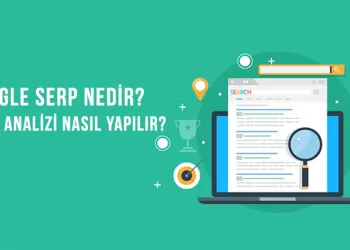 Google SERP Nedir? SERP Analizi Nasıl Yapılır?