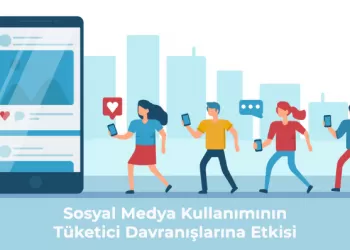 Sosyal Medya Kullanımının Tüketici Davranışlarına Etkisi Nedir?