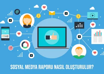 Sosyal Medya Raporu Nasıl Oluşturulur?