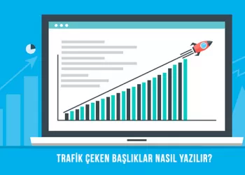 Trafik Çeken Başlıklar Nasıl Yazılır? – Dikkat Çekici Başlıklar Oluşturun!