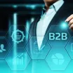 B2B Pazarlama Nedir? B2B’nin Sağladığı Avantajlar Nelerdir?