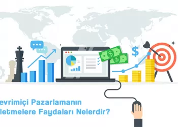 Çevrimiçi Pazarlamanın İşletmelere Faydaları Nelerdir?