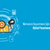 Markanızı Duyurmanız İçin Kullanabileceğiniz Dijital Pazarlama Araçları