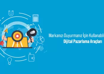 Markanızı Duyurmanız İçin Kullanabileceğiniz Dijital Pazarlama Araçları