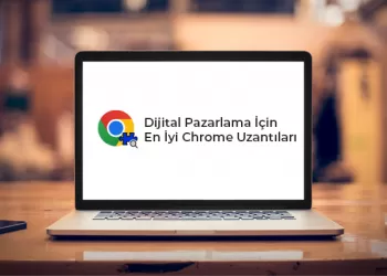 Dijital Pazarlama İçin En İyi Chrome Uzantıları Nelerdir?