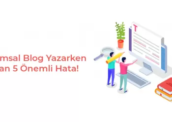 Kurumsal Blog Yazarken Yapılan 5 Önemli Hata!