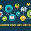 Kurumsal İşletmeler Neden Sosyal Medya Yönetimi Yaptırmalı?