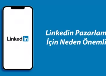 LinkedIn Pazarlama İçin Neden Önemli?