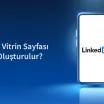 Linkedin Vitrin Sayfası Nasıl Oluşturulur?