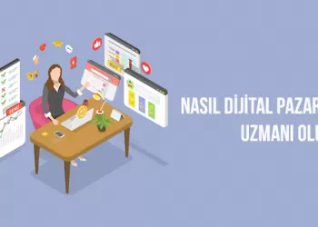 Nasıl Dijital Pazarlama Uzmanı Olunur?