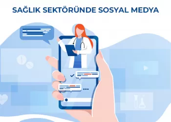 Sağlık Sektöründe Sosyal Medya Paylaşımları Nasıl Yapılır?