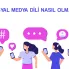 Sosyal Medya Dili Nasıl Olmalı?