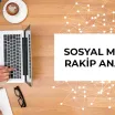 Sosyal Medya Rakip Analizi Nasıl Yapılır?