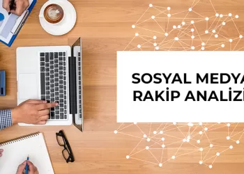 Sosyal Medya Rakip Analizi Nasıl Yapılır?