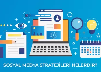 Sosyal Medya Stratejileri Nelerdir? Nasıl Oluşturulur?