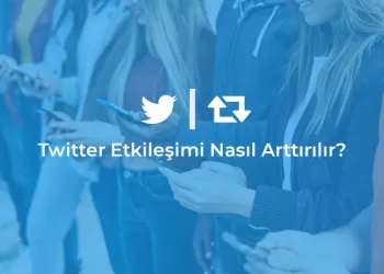 Twitter Etkileşimi Nasıl Arttırılır?