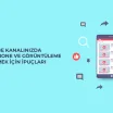 YouTube Kanalınızda Daha Fazla Abone ve Görüntüleme Elde Etmek İçin İpuçları