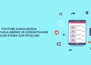 YouTube Kanalınızda Daha Fazla Abone ve Görüntüleme Elde Etmek İçin İpuçları